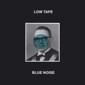 Low Tape - Blue Noise