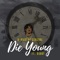 Die Young (feat. Dubby) - B-Hold da General lyrics