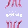 Friendz - Single album lyrics, reviews, download