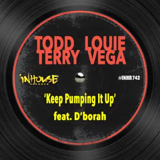 Keep Pumping It Up (feat. D'borah) - Single by Todd Terry & Louie Vega album reviews, ratings, credits