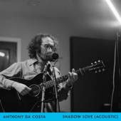 Anthony da Costa - Shadow Love (Acoustic)