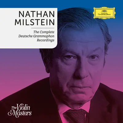 Nathan Milstein: Complete Deutsche Grammophon Recording - Nathan Milstein Nathan Milstein: Complete Deutsche Grammophon Recording - Nathan Milstein