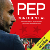 Pep Confidential: Inside Guardiola's First Season at Bayern Munich (Unabridged) - Martí Perarnau Cover Art
