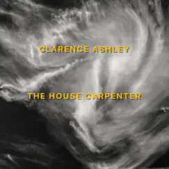 The House Carpenter (2020 Remaster) - Single by Clarence Ashley album reviews, ratings, credits