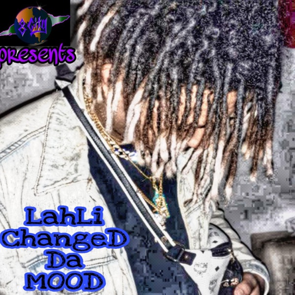 LahLi Changed Da Mood - LahLi