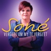 Soné - Vergeet Om My Te Vergeet