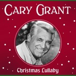 Cary Grant - Christmas Lullaby