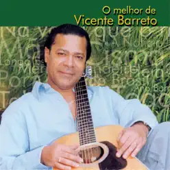 O Melhor de Vicente Barreto - Vicente Barreto