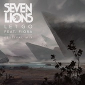 Seven Lions - Let Go (feat. Fiora) [Festival Mix]