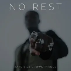 No Rest (feat. Kayo) - Single by Dj Crown Prince album reviews, ratings, credits