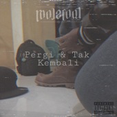 Pergi & Tak Kembali artwork