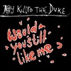 Would You Still Like Me - Single