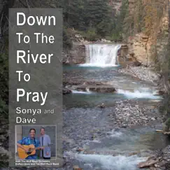 Down to the River to Pray - EP by Sonya and Dave album reviews, ratings, credits