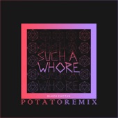 Such a Whore (Potato Remix) artwork