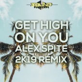 Get High on You (Alex Spite 2K19 Remix) artwork