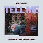 NEIL FRANCES & The Undercover Dream Lovers - Tell Me