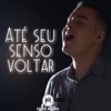 Até Seu Senso Voltar - Single