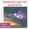 Tempestade de Augusto - Trovão e Ruído Branco para Bem Dormir no Calor