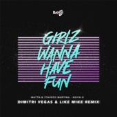 Girlz Wanna Have Fun (Dimitri Vegas & Like Mike Remix) artwork