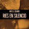 Ries en silencio - Neo el Sicario lyrics