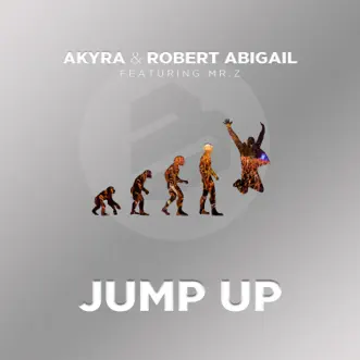 Jump Up (feat. Mr. Z) - Single by Akyra & Robert Abigail album reviews, ratings, credits