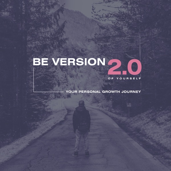 Be version 2.0 of yourself – Personal development and self-help tips