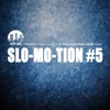 Slo-Mo-Tion #5 - A New Chapter of Deep Electronic House Music, 2013