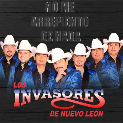 No Me Arrepiento de Nada - Single - Los Invasores de Nuevo León