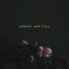 Spring and Fall - Single album lyrics, reviews, download