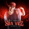 Sua Vez (feat. DJ Neeh FZR) - Mc Lebra lyrics