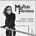 Moriah Formica - I Don't Care What You Think