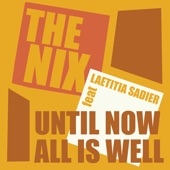 The Nix feat. Laetitia Sadier - Until Now, All Is Well feat. Laetitia Sadier