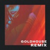 Don't Make Me (GOLDHOUSE Remix) - Single