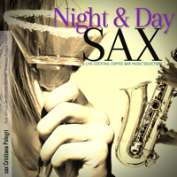 Giacomo Bondi - Night and Day Sax: A Live Cocktail Coffee Bar Music Selection (feat. Cristiana Polegri, Alfredo Bochicchio & Fabrizio Foggia) artwork