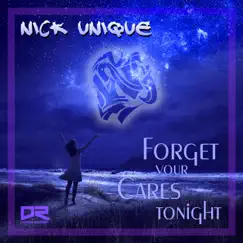 Forget Your Cares Tonight by Nick Unique album reviews, ratings, credits