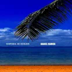 Temporal de Desejos - Single - Daniel Ramon Temporal de Desejos - Single - Daniel Ramon