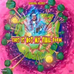 This Is Not My Final Form by Chelsea Reject album reviews, ratings, credits