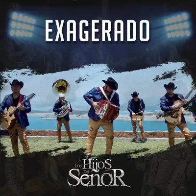Exagerado - Los Hijos del Señor Exagerado - Los Hijos del Señor