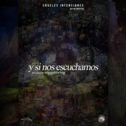 Y Si Nos Escuchamos (feat. Niggaswing) - Single - Crueles Intenciones Y Si Nos Escuchamos (feat. Niggaswing) - Single - Crueles Intenciones