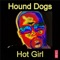 Hot Girl (Houseswingers Remix) - Hound Dogs lyrics