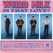 Weird Milk - Is That Love?