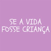 Se a Vida Fosse Criança #1 (feat. Déborah Casaño & Bruna Fernandes) artwork