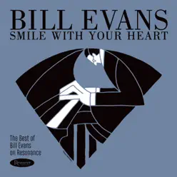Smile With Your Heart: The Best of Bill Evans on Resonance Records - Bill Evans