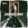 Jogador Caro album lyrics, reviews, download