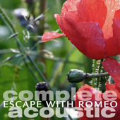 Complete Acoustic - Escape With Romeo