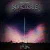 Stream & download So Close - Single