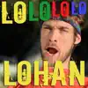 Lo Lo Lo Lo Lohan (feat. The Gregory Brothers) song lyrics