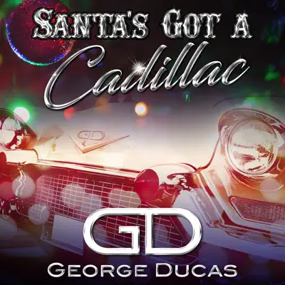 Santa's Got a Cadillac - Single - George Ducas