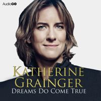 Katherine Grainger - Dreams Do Come True (Unabridged) artwork