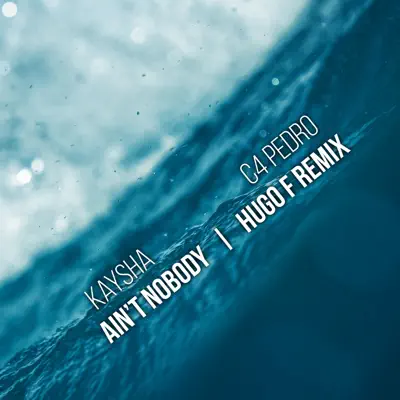 Ain't Nobody (Hugo F Remix) - Single - Kaysha